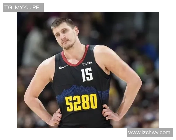 约基奇亲承曾一度考虑离开掘金队 深入分析其背后原因与未来走向 约基奇亲承曾一度考虑离开掘金队 深入分析其背后原因与未来走向